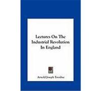 Lectures on the Industrial Revolution in England Toynbee, Arnold Joseph (Auteur)