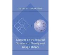 Lectures on the Infrared Structure of Gravity and Gauge Theory - [Version Originale] Inconnu (Auteur)