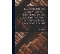 Lectures on the Judicature Act Delivered to the Students in the W efore the Long Vacation A.D. 1881 microform - Creative Media Partners LLC - Creative Creative Media Partners LLCCreative Media Par