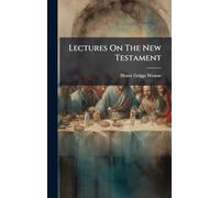 Lectures On The New Testament