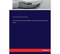 Lectures On The Origin And Growth Of Religion As Illustrated By The Religion Of The Ancient Hebrews