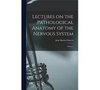 Lectures on the Pathological Anatomy of the Nervous System Diseases - Jean Martin Charcot - Creative Media Partners LLC - Livre en Anglais Jean Martin CharcotJean Martin Charcot (Auteur)
