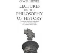 Lectures on the Philosophy of History - [Version Originale] Georg Wilhelm Friedrich Hegel, Ruben Alvarado, John Sibree, (Auteur)