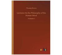 Lectures On The Philosophy Of The Human Mind