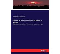 Lectures On The Present Position Of Catholics In England