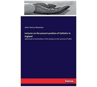Lectures On The Present Position Of Catholics In England