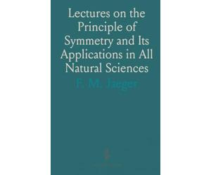 Lectures on the Principle of Symmetry and Its Applications in All Natural Sciences