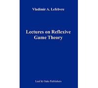 Lectures On The Reflexive Games Theory