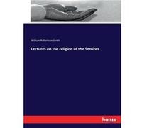 Lectures on the religion of the Semites - William Robertson Smith - BoD Third Party Titles - Livre en Anglais William Robertson SmithWilliam Robertson Smith (Auteur)