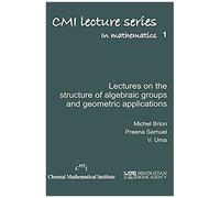 Lectures On The Structure Of Algebraic Groups And Geometric Applications