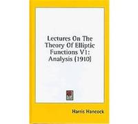Lectures on the Theory of Elliptic Functions Harris Hancock (Auteur)