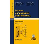 Lectures on Topological Fluid Mechanics – Cours C.I.M.E., Cetraro (Italie) 2–10 juillet 2001