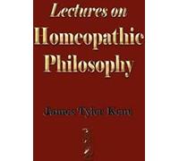 Lectures sur la philosophie homéopathique. Kent, .