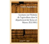 Lectures sur l'histoire de l'agriculture dans le département de Seine-et-Marne - Hector Denis - Hachette Bnf - broché - Livre