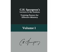LECTURES TO MY STUDENTS: Volume 1: Training Pastors for Effective Ministry