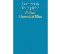 Lectures to Young Men: Practical guidance on discipline, faith, and building lasting character