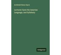 Lectures Upon the Assyrian Language, and Syllabary