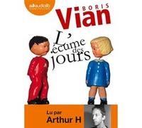 L'Ecume des jours Boris Vian (Auteur), Arthur H (Lu par)