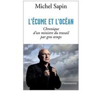 Michel Sapin – L'Écume et l'océan – Chronique d'un ministre du travail par gros temps – Broché