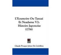 L'Ecumoire Ou Tanzai Et Neadarne V2: Histoire Japonoise (1756) De Crebillon, Claude Prosper Jolyot (Auteur)