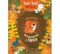 L'écureuil de la forêt. Tuli Tuli raconte qui vit où Zofia Stanecka (Buch auf Polnisch)