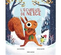 L'écureuil de neige Alice Hemming (Auteur), Rose-Marie Vassallo (Traduction), Nicola Slater (Illustration)