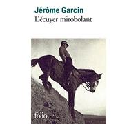 Jérôme Garcin – L'écuyer mirobolant – Roman – Poche