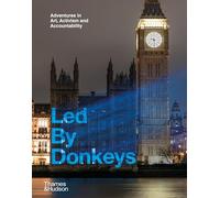 Led By Donkeys: Adventures in Art, Activism and Accountability