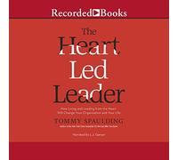 LED Leader: How Living Leading from The Heart Will Change Organization and Your Life [Import]