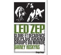 Led Zep: Gloire et décadence du plus grand groupe du monde