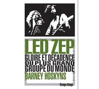 Led Zep: Gloire et décadence du plus grand groupe du monde