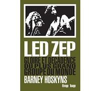 Led Zep: Gloire et décadence du plus grand groupe du monde