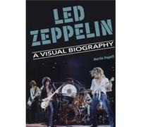 Led Zeppelin A Visual Biography - Martin Popoff - Wymer Publishing - Livre en Anglais - Hardback Martin PopoffMartin Popoff (Auteur)