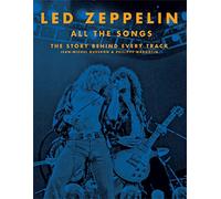 Led Zeppelin All the Songs: The Story Behind Every Track
