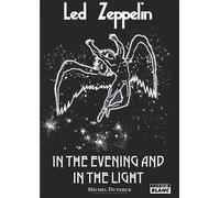 Led Zeppelin In the evening and in the light - Mitch' Duterck - Camion Blanc Eds - broché - Monographie