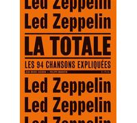 Led Zeppelin - La Totale Les 94 chansons expliquées - Jean-Michel Guesdon - Epa Eds - relié - Beau livre