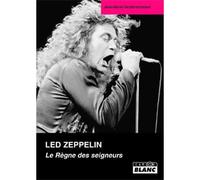 Led Zeppelin, le règne des seigneurs - J.M. Vandersmissen - Camion Blanc Eds - broché - Biographie