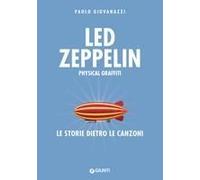 Led Zeppelin. Physical Graffiti. Le Storie Dietro Le Canzoni