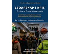 LEDARSKAP I KRIS Del 2 - Scenarier, övningar och fallstudier för Crisis and Crowd Management: Ledarskap, mänskligt beteende och beslutsfattande på passagerarfartyg