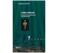 L'éden Infernal - Potsmodernité, Posthumanité Et Postdémocratie