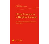 L'eden Lituanien Et La Babylone Française - Les Contacts Culturels Franco-Lituaniens Au Xixe Siècle