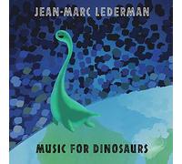 Lederman Jean-Marc - Music for Dinosaurs [Import]
