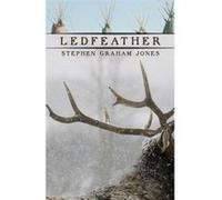 Ledfeather by Stephen Jones Stephen Graham Jones (Auteur)