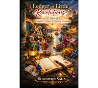 Ledger of Little Revolutions: 30 Tales of Laughter, Grace & Gentle Wisdom