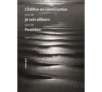 L'édifice en construction / Je suis ailleurs / Poséidon