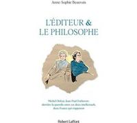 L'éditeur et le philosophe - Derrière la querelle entre ces deux intellectuels, deux France qui s'opposent Anne-Sophie Beauvais (Auteur)