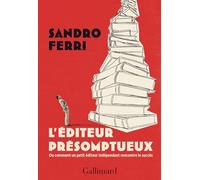 L'éditeur présomptueux Sandro Ferri (Auteur), Béatrice Robert-Boissier (Traduction)
