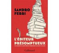 L'éditeur présomptueux Sandro Ferri (Auteur), Béatrice Robert-Boissier (Traduction)