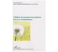 Jean Foucault et al. – L'édition de jeunesse francophone face à la mondialisation – Broché – Occasion