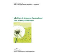 L'Edition de jeunesse francophone face à la mondialisation - Jean Foucault - L'harmattan - broché - Essai